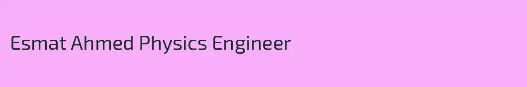 Esmat Ahmed Physics Engineer